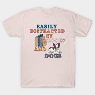 Easily Distracted By Books And Dogs - French Bulldog T-Shirt